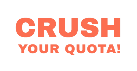Crush Your Quota!